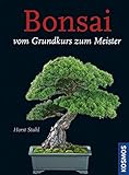 Bonsai - Vom Grundkurs zum Meister