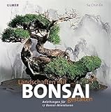 Landschaften gestalten mit Bonsai: Anleitungen...